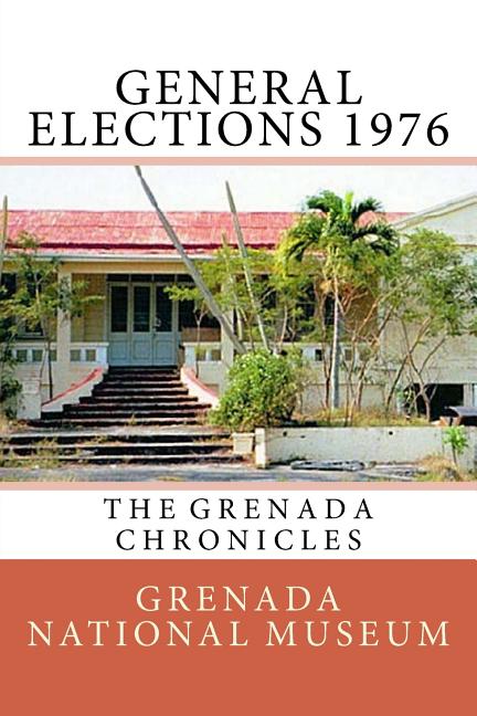 General Elections 1976: The Grenada Chronicles - Ingram