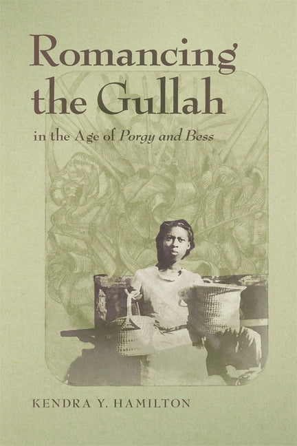Romancing the Gullah in the Age of Porgy and Bess - Ingram