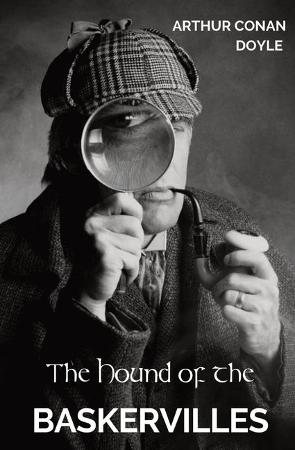 Hound of the Baskervilles: The third of the four crime novels written by Sir Arthur Conan Doyle featuring the detective Sherlock Holmes. - Ingram