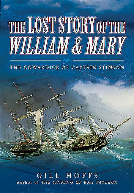 Lost Story of the William and Mary: The Cowardice of Captain Stinson - Ingram