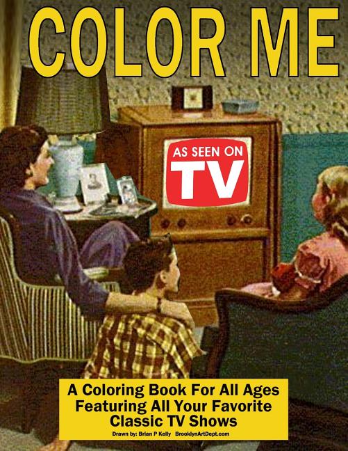 Color Me As Seen On TV: Coloring Book for All Ages featuring Classic TV Shows - Ingram