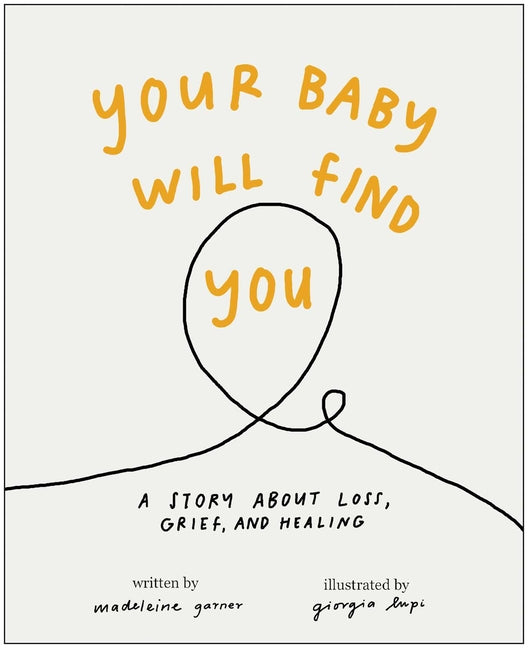 Your Baby Will Find You: A Story about Grief, Loss, and Healing - Ingram
