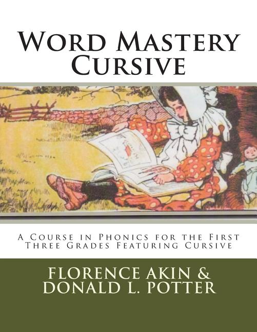 Word Mastery Cursive: A Course in Phonics for the First Three Grades Featuring Cursive - Ingram