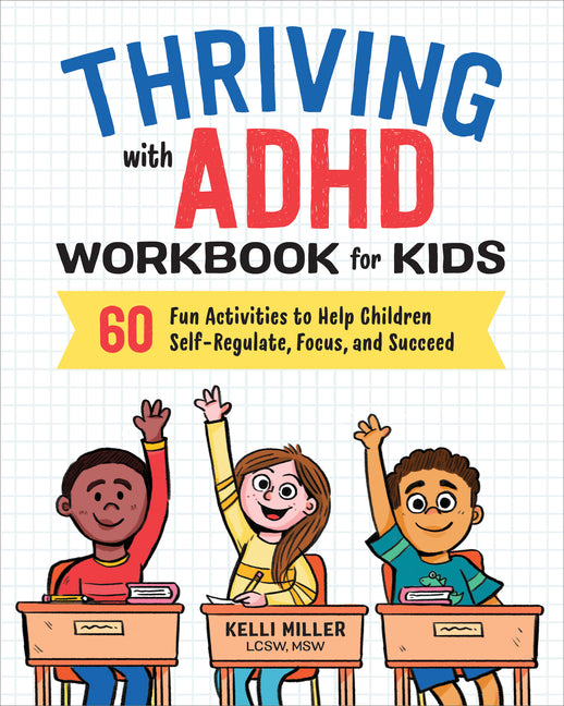 Thriving with ADHD Workbook for Kids: 60 Fun Activities to Help Children Self-Regulate, Focus, and Succeed - Ingram