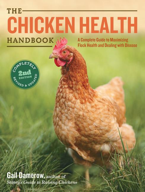 Chicken Health Handbook: A Complete Guide to Maximizing Flock Health and Dealing with Disease - Ingram