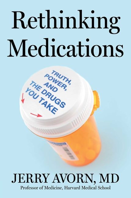Rethinking Medications: Truth, Power, and the Drugs You Take - Ingram