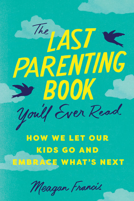 Last Parenting Book You'll Ever Read: How We Let Our Kids Go and Embrace What's Next - Ingram