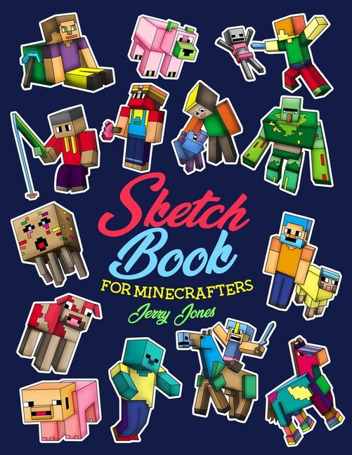 Sketch Book for Minecrafters: Sketchbook for Kids and How to Draw Minecraft, Step by Step Guide to Drawing Minecraft with Blank Sketchbook Pages - Ingram