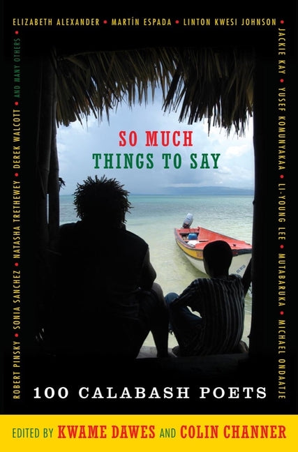 So Much Things to Say: 100 Poets from the First Ten Years of the Calabash International Literary Festival - Ingram