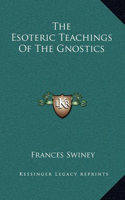 Esoteric Teachings of the Gnostics - Ingram