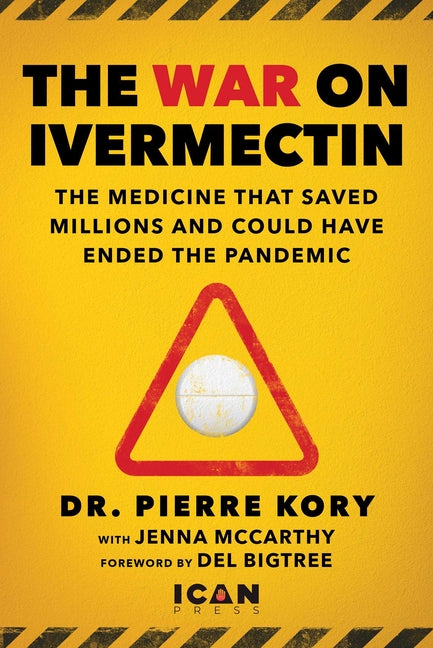 War on Ivermectin: The Medicine That Saved Millions and Could Have Ended the Pandemic - Ingram