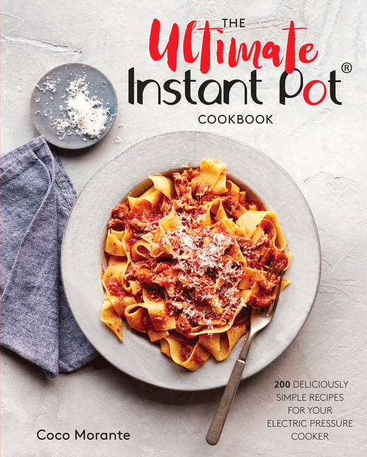 Ultimate Instant Pot Cookbook: 200 Deliciously Simple Recipes for Your Electric Pressure Cooker - Ingram