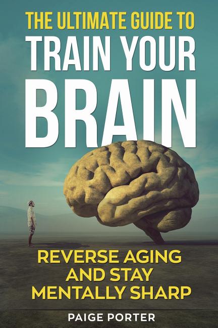 Ultimate Guide To Train Your Brain: Rewire Your Brain For Success - Ingram