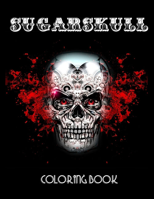 Sugarskull coloring book: Coloring Books for Adults Featuring Day of the Dead Sugar Skull Illustration with Easy Patterns for Relaxation - Ingram