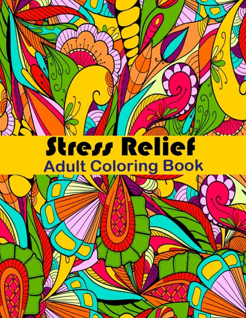 Stress Relief Adult Coloring Book: Anxiety and Stress Relief Adult Coloring Book Featuring 35 Floral and Garden themed Pattern Coloring Pages - Ingram