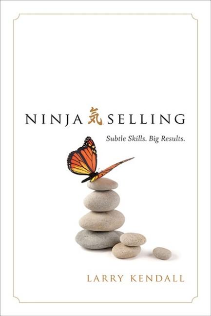 Ninja Selling: Subtle Skills. Big Results. - Ingram