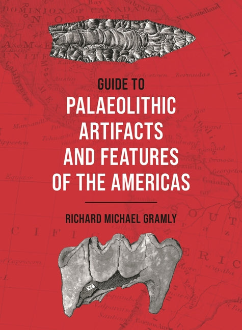 Guide to Palaeolithic Artifacts and Features of the Americas - Ingram