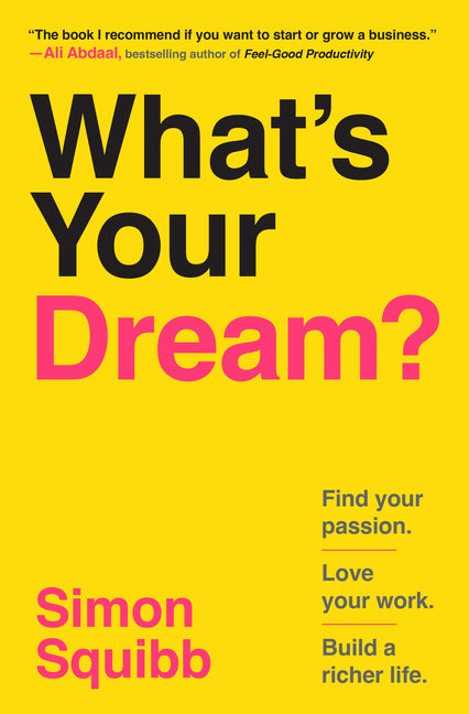 What's Your Dream?: Find Your Passion. Love Your Work. Build a Richer Life. - Ingram