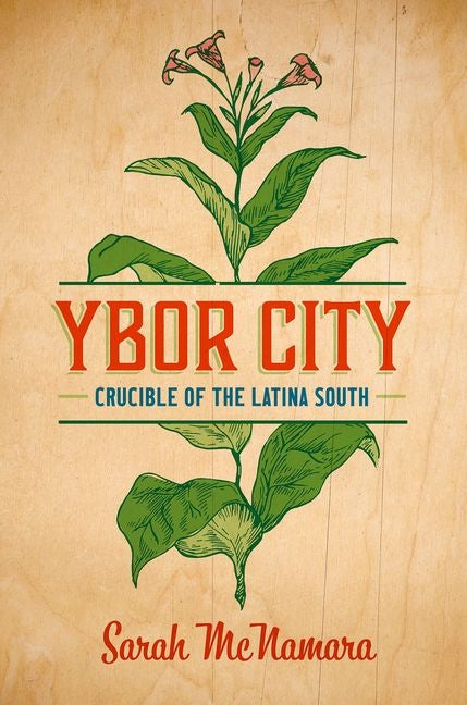 Ybor City: Crucible of the Latina South - Ingram