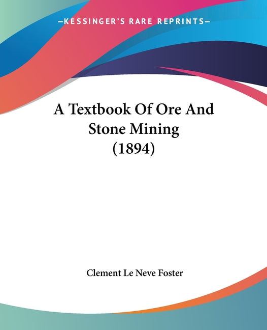 Textbook Of Ore And Stone Mining (1894) - Ingram