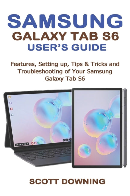Samsung Galaxy Tab S6 User's Guide: Features, Setting up, Tips & Tricks and Troubleshooting of your Samsung Galaxy Tab S6 - Ingram