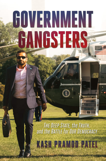 Government Gangsters: The Deep State, the Truth, and the Battle for Our Democracy - Ingram