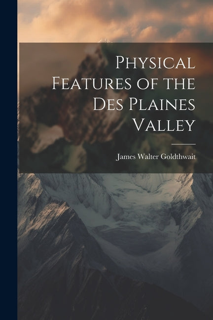 Physical Features of the Des Plaines Valley - Ingram