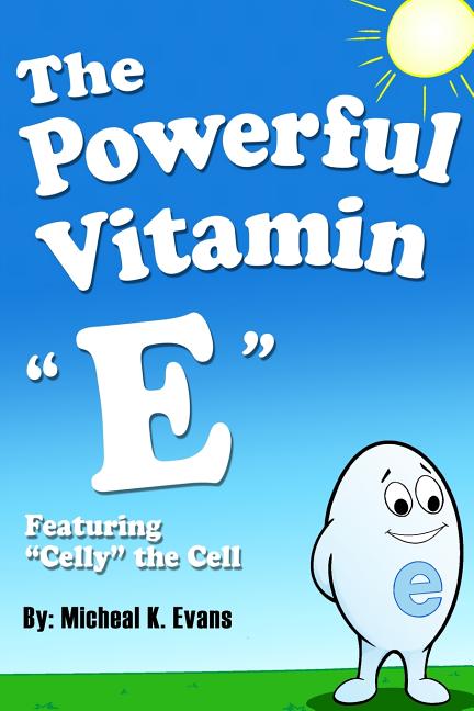 Powerful Vitamin "E": Featuring "Celly" the Cell - Ingram