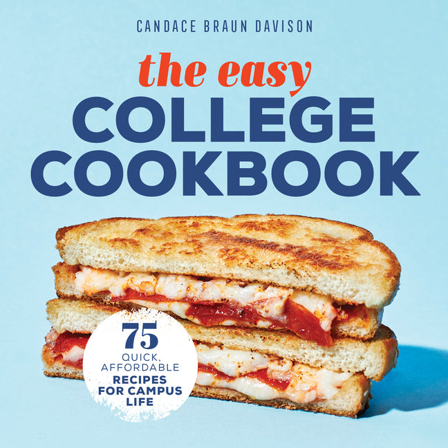 Easy College Cookbook: 75 Quick, Affordable Recipes for Campus Life - Ingram