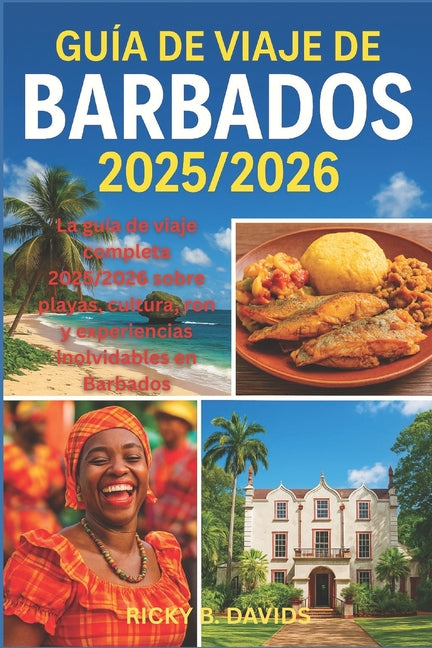 Guía de Viaje de Barbados 2025/2026: "La guía completa de viaje 2025/2026 de playas, cultura, ron y experiencias inolvidables en Barbados" - Ingram