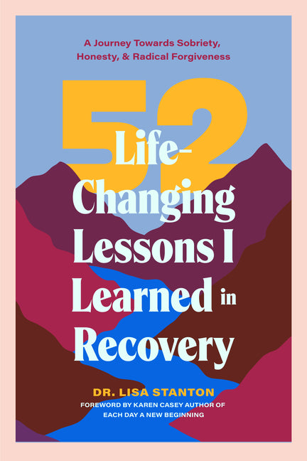 52 Life-Changing Lessons I Learned in Recovery: A Journey Towards Sobriety, Honesty, and Radical Forgiveness (Spiritual Guidance for Recovery, Receivi - Ingram