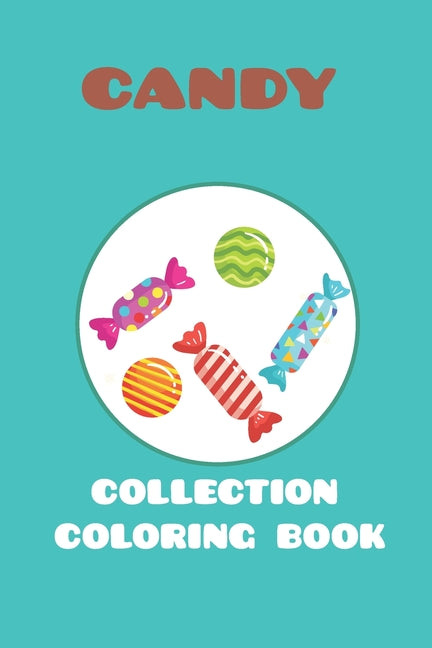 candy collection coloring book: featuring 25 different for kids ages 4-10 for you to color - Ingram