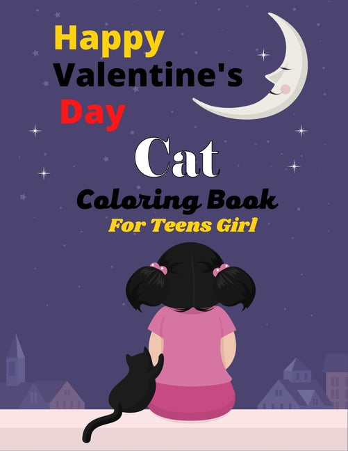 Happy Valentine's Day Cat Coloring Book For Teens Girl: Fun Adults Coloring Book Featuring With Funny, Cute And Realistic Cat (Excellent gifts for Tee - Ingram