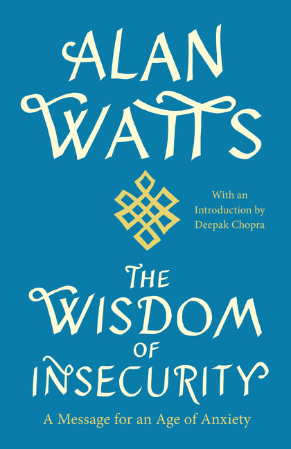 Wisdom of Insecurity: A Message for an Age of Anxiety - Ingram