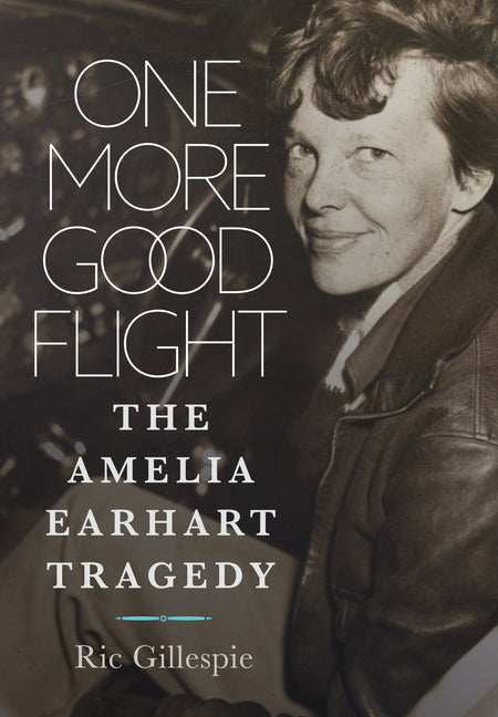One More Good Flight: The Amelia Earhart Tragedy - Ingram