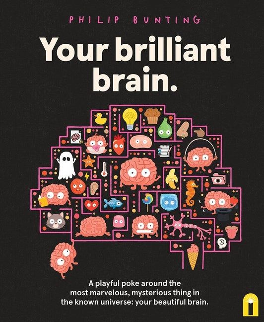 Your Brilliant Brain: A Playful Poke Around the Most Marvelous, Mysterious Thing in the Known Universe: Your Beautiful Brain - Ingram