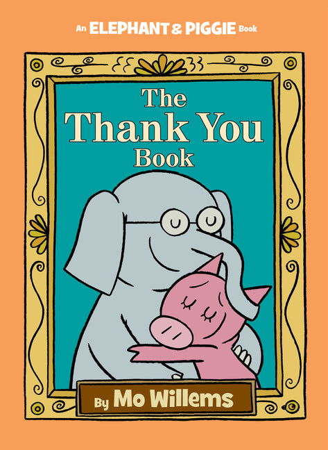Thank You Book, The-An Elephant and Piggie Book - Ingram