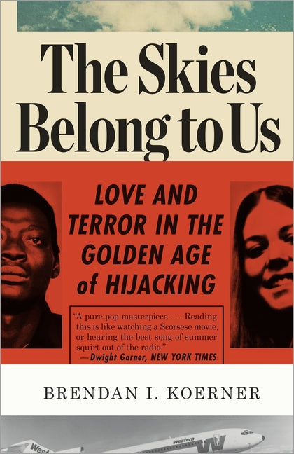 Skies Belong to Us: Love and Terror in the Golden Age of Hijacking - Ingram