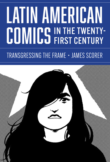Latin American Comics in the Twenty-First Century: Transgressing the Frame - Ingram