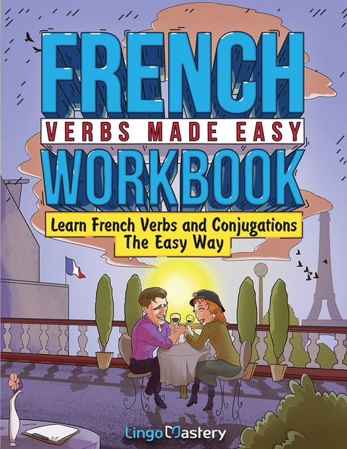French Verbs Made Easy Workbook: Learn Verbs and Conjugations The Easy Way - Ingram