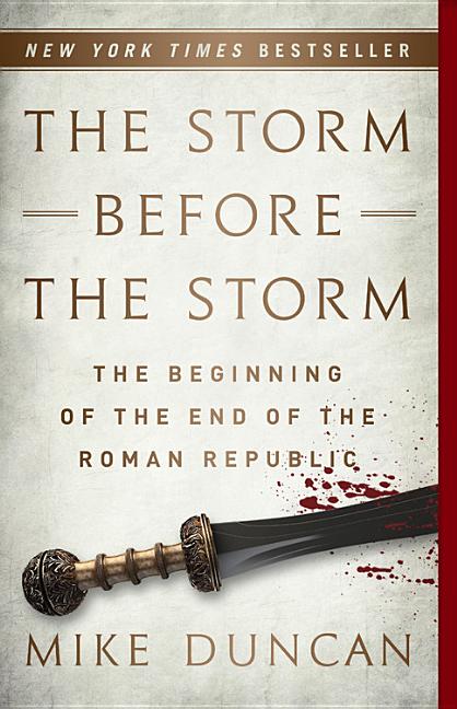 Storm Before the Storm: The Beginning of the End of the Roman Republic - Ingram