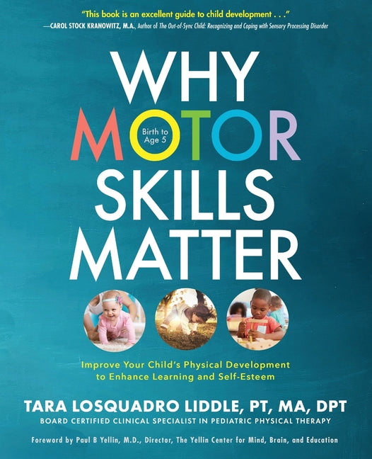 Why Motor Skills Matter: Improve Your Child's Physical Development to Enhance Learning and Self-Esteem - Ingram