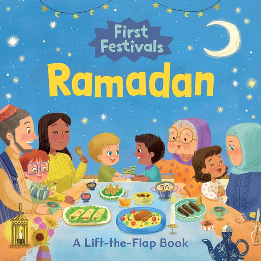 First Festivals: Ramadan: A Lift-The-Flap Book - Ingram