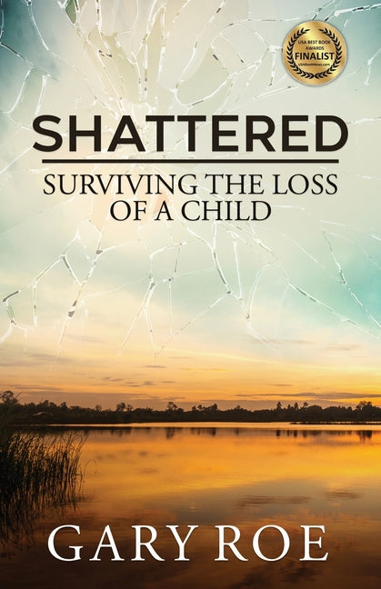 Shattered: Surviving the Loss of a Child - Ingram