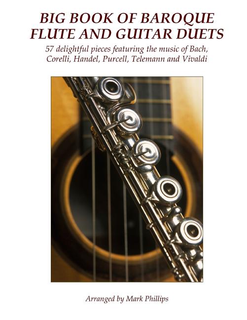 Big Book of Baroque Flute and Guitar Duets: 57 delightful pieces featuring the music of Bach, Corelli, Handel, Purcell, Telemann and Vivaldi - Ingram