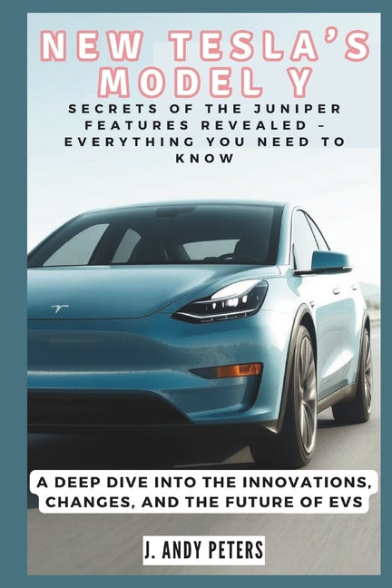 New Tesla's Model Y: Secrets of the Juniper Features Revealed - Everything You Need to Know: A Deep Dive into the Innovations, Changes, and - Ingram