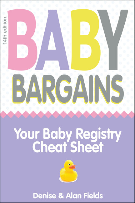 Baby Bargains: Your Baby Registry Cheat Sheet! Honest & Independent Reviews to Help You Choose Your Baby's Car Seat, Stroller, Crib, High Chair, Monit - Ingram