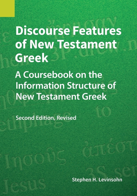 Greek Discourse Discourse Features of New Testament Greek: A Coursebook on the Informa ...