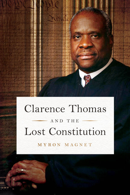 Clarence Thomas and the Lost Constitution - Ingram
