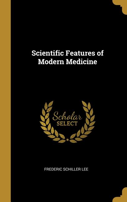 Scientific Features of Modern Medicine - Ingram